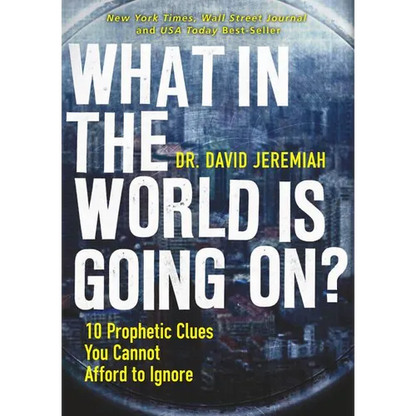 The What in the World Is Going On?: 10 Prophetic Clues You Cannot Afford to Ignore - Paperback