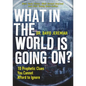 The What in the World Is Going On?: 10 Prophetic Clues You Cannot Afford to Ignore - Paperback