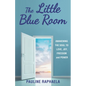 The Little Blue Room: Awakening the Soul to Love, Joy, Freedom and Power - Paperback