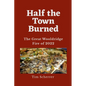 Half the Town Burned: The Great Wooldridge Fire of 2022 - Paperback
