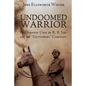 Undoomed Warrior: The Strange Case of Robert Lee and the Gettysburg Campaign - Paperback