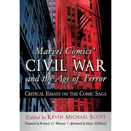 Marvel Comics' Civil War and the Age of Terror: Critical Essays on the Comic Saga - Paperback