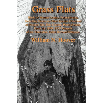 Grass Flats: Birds of Warren County, Pennsylvania, Including Notes on Other Species Observed at Presque Isle, Erie County, Pennsylv - Paperback