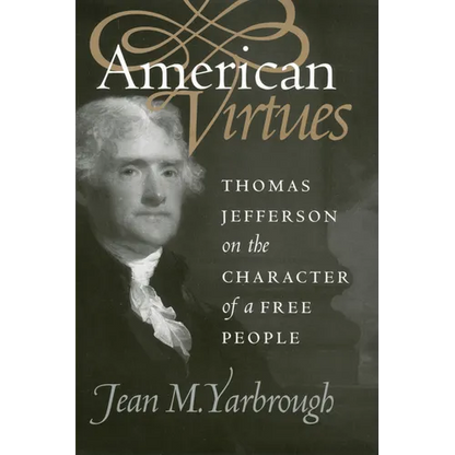 American Virtues: Thomas Jefferson on the Character of a Free People - Paperback