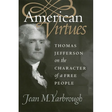 American Virtues: Thomas Jefferson on the Character of a Free People - Paperback