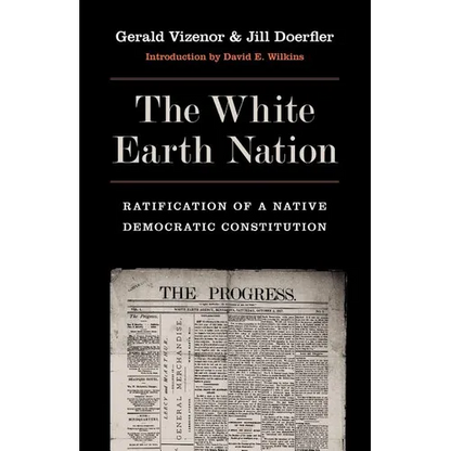 The White Earth Nation: Ratification of a Native Democratic Constitution - Paperback