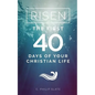 Risen!: The First 40 Days of Your Christian Life - Paperback