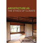 Architecture as the Ethics of Climate - Paperback