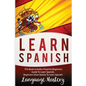 Learn Spanish: This Book Includes: Powerful Beginners Guide To Learn Spanish, Beginners Short Stories To Learn Spanish - Paperback