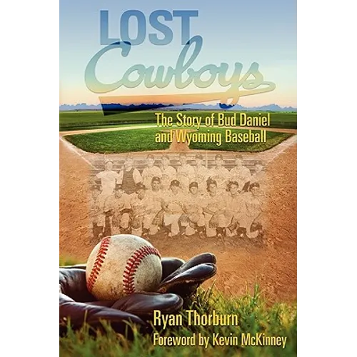Lost Cowboys: The Story of Bud Daniel and Wyoming Baseball - Paperback