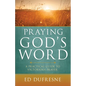 Praying God's Word: A Practical Guide to Victorious Prayer - Paperback