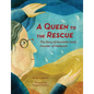 A Queen to the Rescue: The Story of Henrietta Szold, Founder of Hadassah - Hardcover