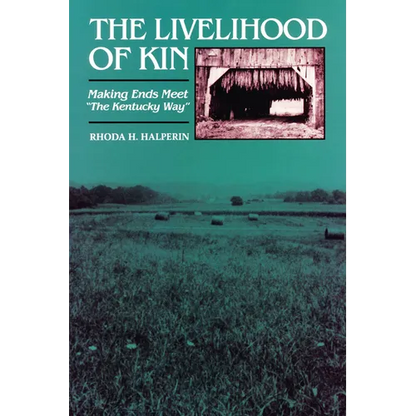 The Livelihood of Kin: Making Ends Meet "The Kentucky Way" - Paperback