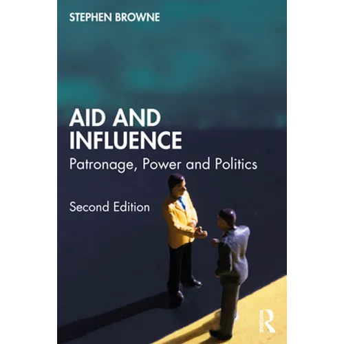 Aid and Influence: Patronage, Power and Politics - Paperback