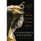Cleopatra's Daughter: From Roman Prisoner to African Queen - Paperback
