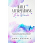 Daily Affirmations For Women: 365 Days of Positive, Empowering & Inspirational Affirmations To Support Growth & Recovery. - Hardcover