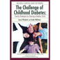 The Challenge of Childhood Diabetes: Family Strategies for Raising a Healthy Child - Paperback