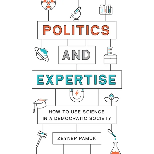Politics and Expertise: How to Use Science in a Democratic Society - Paperback