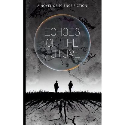 Echoes of the Future: A Novel of Science Fiction - Paperback