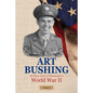 Art Bushing: His Diary, Letters, & Photographs of World War II - Paperback