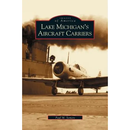 Lake Michigan's Aircraft Carriers - Hardcover