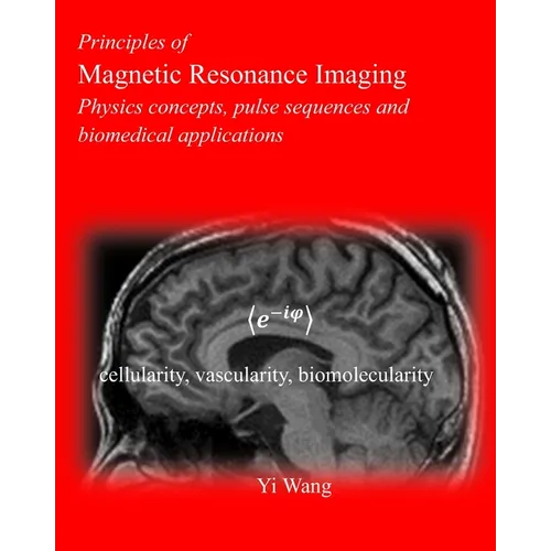 Principles of Magnetic Resonance Imaging: Physics Concepts, Pulse Sequences, & Biomedical Applications - Paperback