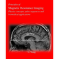 Principles of Magnetic Resonance Imaging: Physics Concepts, Pulse Sequences, & Biomedical Applications - Paperback
