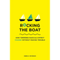 Rocking the Boat: How Tempered Radicals Effect Change Without Making Trouble - Paperback