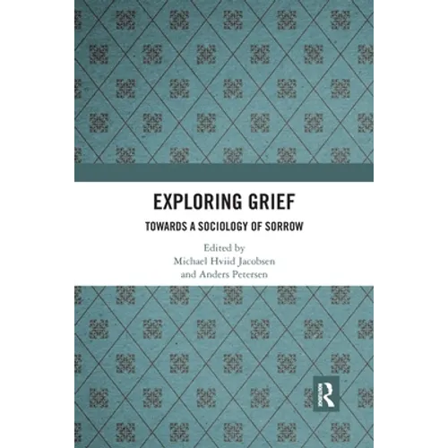 Exploring Grief: Towards a Sociology of Sorrow - Paperback