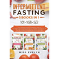 Intermittent Fasting: 3 BOOKS IN 1. 101+16/8+5/2 The Complete Edition For Beginners. Step by Step Guide to Lose Weight Quickly, For Men, Wom - Paperback