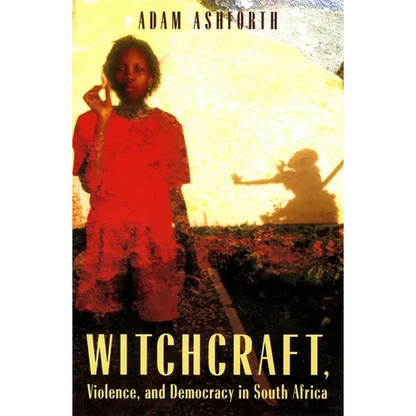 Witchcraft, Violence, and Democracy in South Africa - Paperback