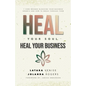 Heal Your Soul Heal Your Business: 7 Core Wounds Blocking Your Business Growth and How to Break Through Them - Paperback
