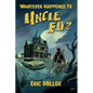 Whatever Happened To Uncle Ed? - Paperback
