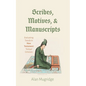 Scribes, Motives, and Manuscripts: Evaluating Trends in New Testament Textual Criticism - Paperback
