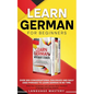 Learn German for Beginners: Over 300 Conversational Dialogues and Daily Used Phrases to Learn German in no Time. Grow Your Vocabulary with German Shor - Paperback