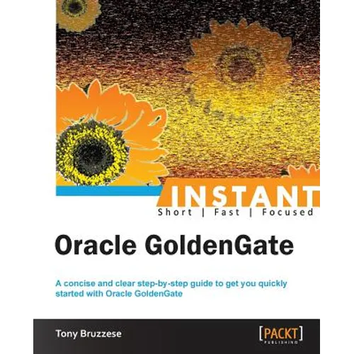 Instant Oracle GoldenGate How-to - Paperback