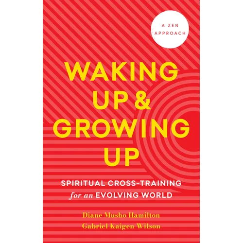 Waking Up and Growing Up: Spiritual Cross-Training for an Evolving World - Paperback