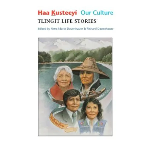 Haa Kusteeyí, Our Culture: Tlingit Life Stories - Paperback