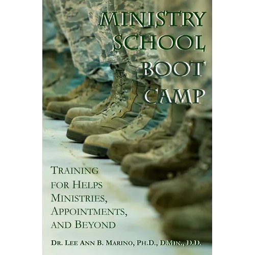 Ministry School Boot Camp: Training For Ministry, Appointments, And Beyond - Paperback