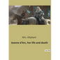 Jeanne d'Arc, her life and death: The Trial and Rehabilitation of Jeanne d'Arc: A Historical Examination - Paperback