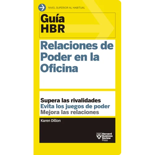 Guías Hbr: Relaciones de Poder En La Oficina (HBR Guide to Office Politics Spanish Edition) - Paperback