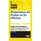 Guías Hbr: Relaciones de Poder En La Oficina (HBR Guide to Office Politics Spanish Edition) - Paperback