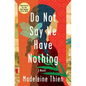 Do Not Say We Have Nothing - Hardcover