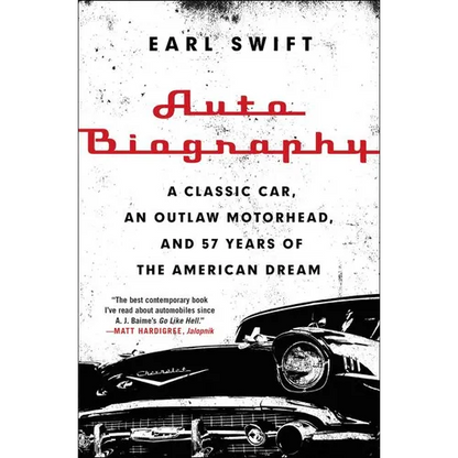 Auto Biography: A Classic Car, an Outlaw Motorhead, and 57 Years of the American Dream - Paperback