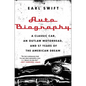 Auto Biography: A Classic Car, an Outlaw Motorhead, and 57 Years of the American Dream - Paperback