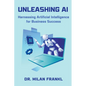 Unleashing AI: Harnessing Artificial Intelligence for Business Success - Paperback