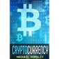 Cryptocurrency: The Complete Basics Guide For Beginners. Bitcoin, Ethereum, Litecoin and Altcoins, Trading and Investing, Mining, Secu - Paperback