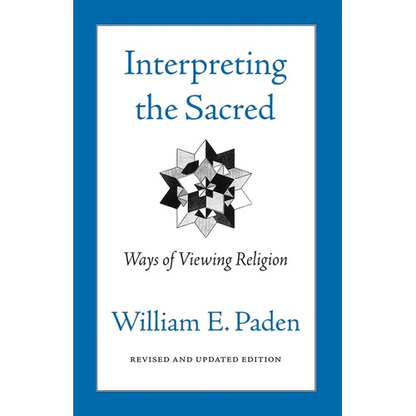 Interpreting the Sacred: Ways of Viewing Religion - Paperback