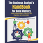 he Business Analyst's Handbook for Data Mastery: Translating Business Strategy into Powerful Data Solutions: Comprehensive Strategies for Business Ana - Paperback