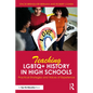 Teaching LGBTQ+ History in High Schools: Practical Strategies and Voices of Experience - Paperback